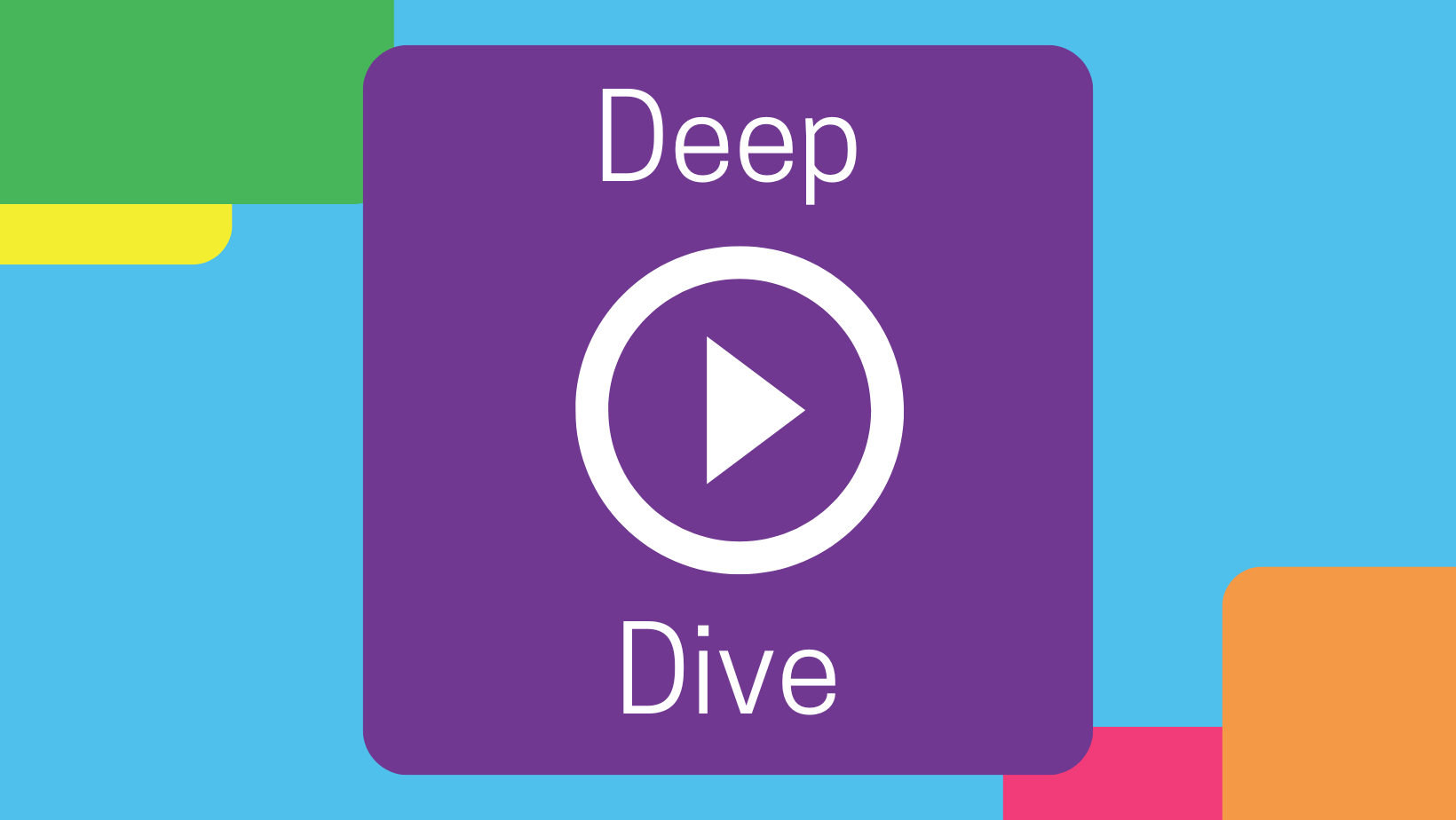Deep Dive video