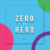 Zero to Hero